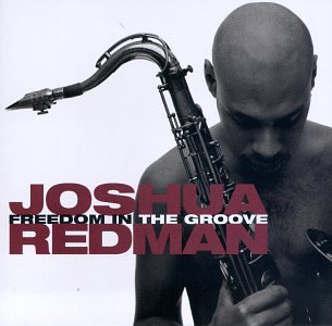 Joshua Redman - Freedom in the Groove - Zortam Music