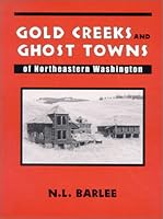 Gold Creeks and Ghost Towns of Northeastern Washington