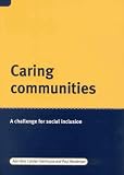 Caring Communities: A Challenge for Social Inclusion Caring Communities: A Challenge for Social Inclusion