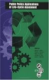 Public Policy Applications of Life-Cycle Assessment: Proceedings from the Pellson Workshop on Application of Life-Cycle Assessment to Public Policy, 14-19 ... (Setac Technical Publications Series)
