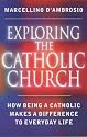 Exploring the Catholic Church: How Being a Catholic Makes a Difference to Everyday Life