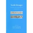 Textile Messages: Inscribed Fabrics from Roman to Abbasid Egypt (Studies in Textile and Costume History) (Studies in... by  Cacilia Fluck and Gisela Helmecke