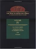 The New Interpreter's Bible: Introduction to Hebrew Poetry; 1 and 2 Maccabees; Psalms; Job v. 4: A Commentary in Twelve Volumes