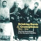 Drinking Horns and Gramophones 1902-1914: The First Recordings In The Georgian Republic