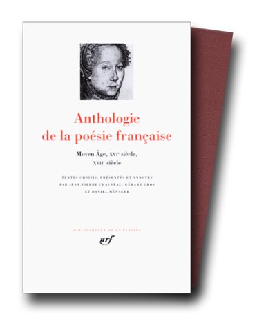 Anthologie de la po�sie fran�aise, tome 1 : Du Moyen �ge au XVIIe siecle
