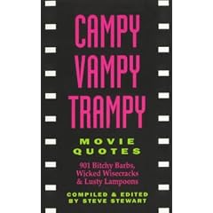 Campy Vampy Trampy Movie Quotes: 901 Bitchy Barbs