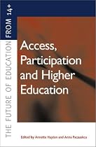 Access, Participation and Higher Education: Policy and Practice (Future of Education from 14+)
