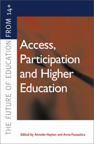 Access, Participation and Higher Education: Policy and Practice (Future of Education from 14+)