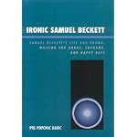 Ironic Samuel Beckett: Samuel Beckett's Life and Drama book cover