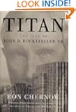 Titan: The Life of John D. Rockefeller, Sr.