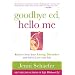 Goodbye Ed, Hello Me: Recover from Your Eating Disorder and Fall in Love with Life