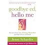 Goodbye Ed, Hello Me: Recover from Your Eating Disorder and Fall in Love with Life