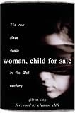 Woman, Child for Sale: The New Slave Trade in the 21st Century
