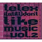 Telex I Don't Like Music Vol.2