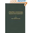 Travel Culture: Essays on What Makes Us Go by  Carol Traynor Williams