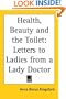Health, Beauty and the Toilet: Letters to Ladies from a Lady Doctor