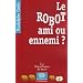 Le robot, ami ou ennemi ?
