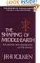 The Shaping of Middle-Earth: The Quenta, the Ambarkanta and the Annals (The History of Middle-Earth, Vol. 4)