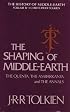 The Shaping of Middle-Earth: The Quenta, the Ambarkanta and the Annals (The History of Middle-Earth, Vol. 4)