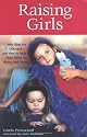 Raising Girls: Why Girls Are Different--and How to Help Them Grow up Happy and Strong