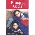 Raising Girls: Why Girls Are Different--and How to Help Them Grow up Happy and Strong