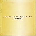 Forever, For Always, For Luther