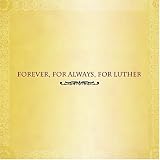 Forever, for Always, for Luther