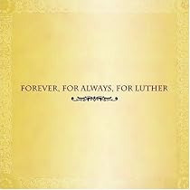 Forever, For Always, For Luther