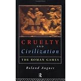 Cruelty and Civilization: The Roman Games