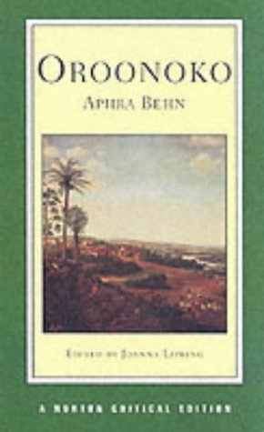 Oroonoko: An Authoritative Text, Historical Backgrounds, Criticism (Norton Critical Editions)