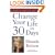 Change Your Life in 30 Days: A Journey to Finding Your True Self