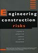 Engineering Construction Risks - A Guide to Project Risk Analysis and Risk Management (Appraisal and Repair of Building Structures Series)