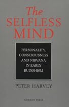 The Selfless Mind: Personality, Consciousness and Nirvana in Early Buddhism