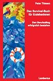 Das Survival-Buch f&uuml;r Erzieherinnen: Den Berufsalltag erfolgreich bestehen - Peter Thiesen