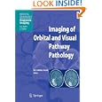 Imaging of Orbital and Visual Pathway Pathology (Medical Radiology / Diagnostic Imaging)