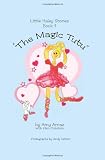 The Magic Tutu: Amy Arnaz with Ellen Dickstein (Little Haley Stories)