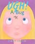 Ugh! a Bug
