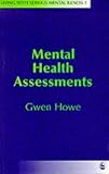 Mental Health Assessments (Living with Serious Mental Illness),
Gwen Howe