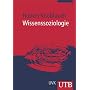 Wissenssoziologie (Uni-Taschenb�cher M)