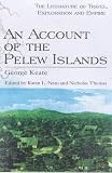 An Account of the Pelew Islands (Literature of Travel Exploration and Empire)