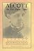 Alcott in Her Own Time: A Biographical Chronicle of Her Life, Drawn from Recollections, Interviews, and Memoirs by Family, Friends, and Associates (Writers in Their Own Time)