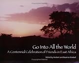 Go into All the World: A Centennial Celebration of Friends in East Africa