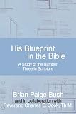 His Blueprint in the Bible: A Study of the Number Three in Scripture
