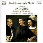 Cabezon: Tientos y Glosados by  Antonio de Cabezon, Hernando de Cabezon, Juan de Cabezon, and Ensemble Accentus 