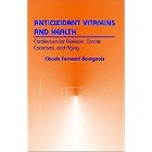 Click here to buy Antioxidant Vitamins and Health: Cardiovascular Disease, Cancer, Cataracts, and... by Claude Fernand Bourgeois.