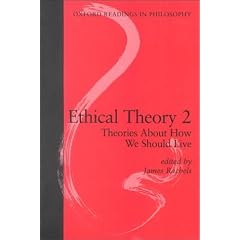 Ethical Theory 2: Theories About How We Should Live: Theories About How We Should Live Vol 2 (Oxford Readings in Philosophy)