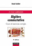 Alg�bre commutative : Cours et exercices corrig�s