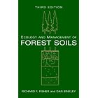Ecology and Management of Forest Soils by Richard F. Fisher and Dan Binkley