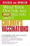 What Your Doctor May Not Tell You About(TM) Children s Vaccinations Publisher: Wellness Central; Rev Upd edition