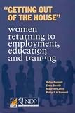 Getting Out of the House: Women Returning to Employment, Education and Training (Books & Monographs by Other Agencies)